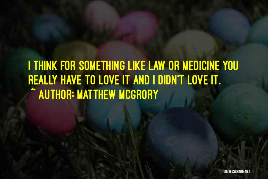 Love And Medicine Quotes By Matthew McGrory