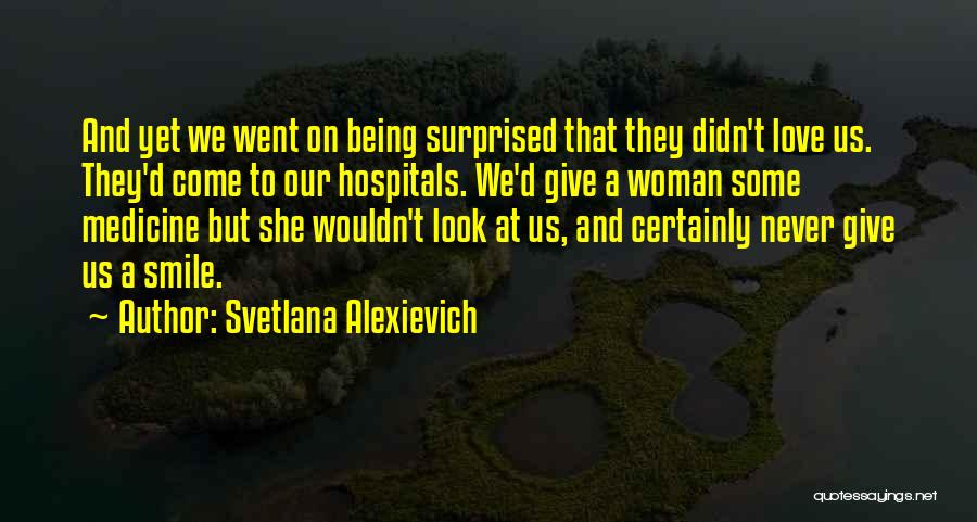 Love And Medicine Quotes By Svetlana Alexievich