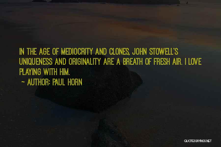 Love And Mediocrity Quotes By Paul Horn