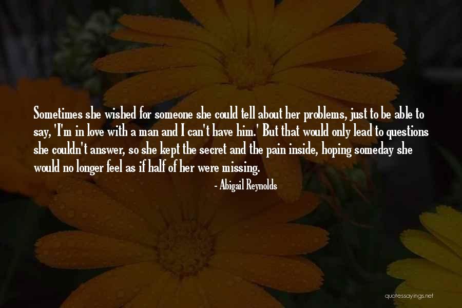 Love And Missing Him Quotes By Abigail Reynolds Love And Missing Him Quotes By Abigail Reynolds