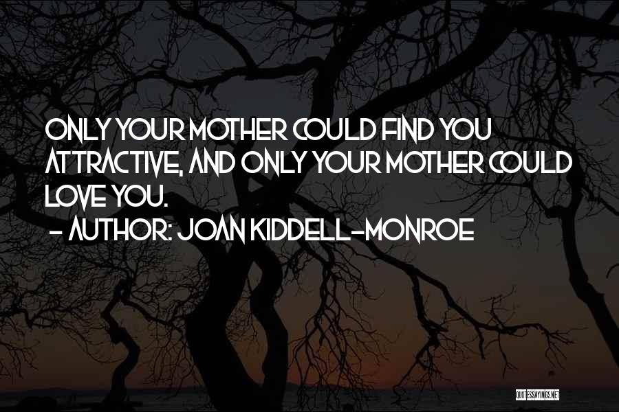 Love And Mother Quotes By Joan Kiddell-Monroe