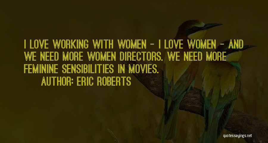 Love And Movies Quotes By Eric Roberts