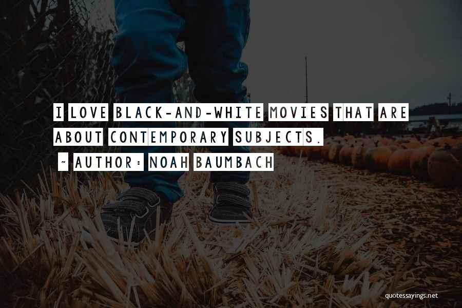 Love And Movies Quotes By Noah Baumbach