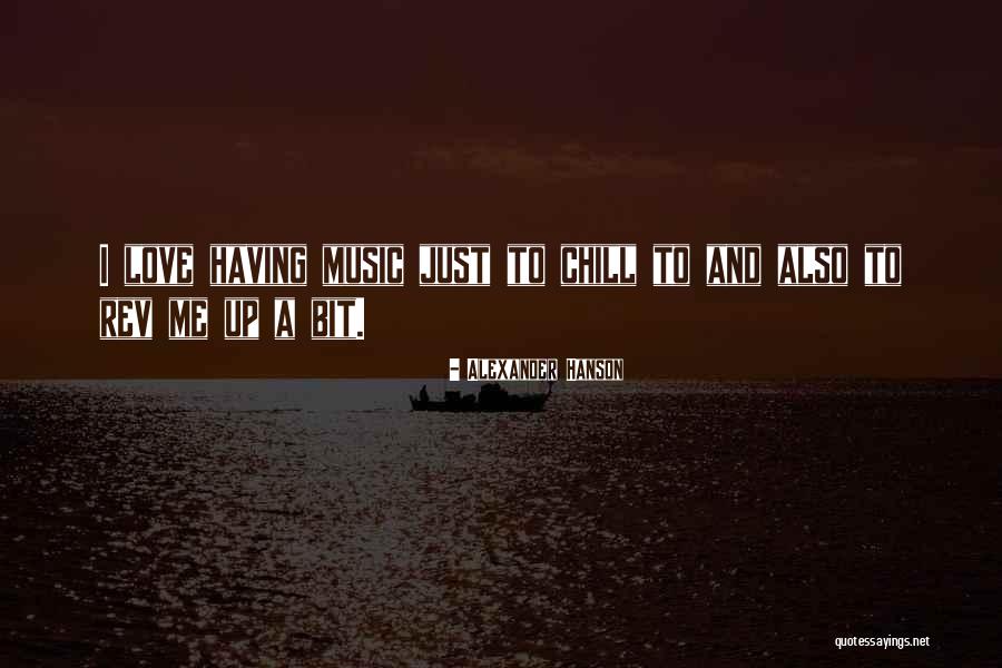 Love And Music Quotes By Alexander Hanson Love And Music Quotes By Alexander Hanson