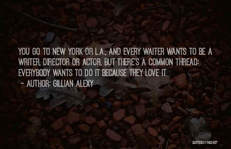 Love And New York Quotes By Gillian Alexy