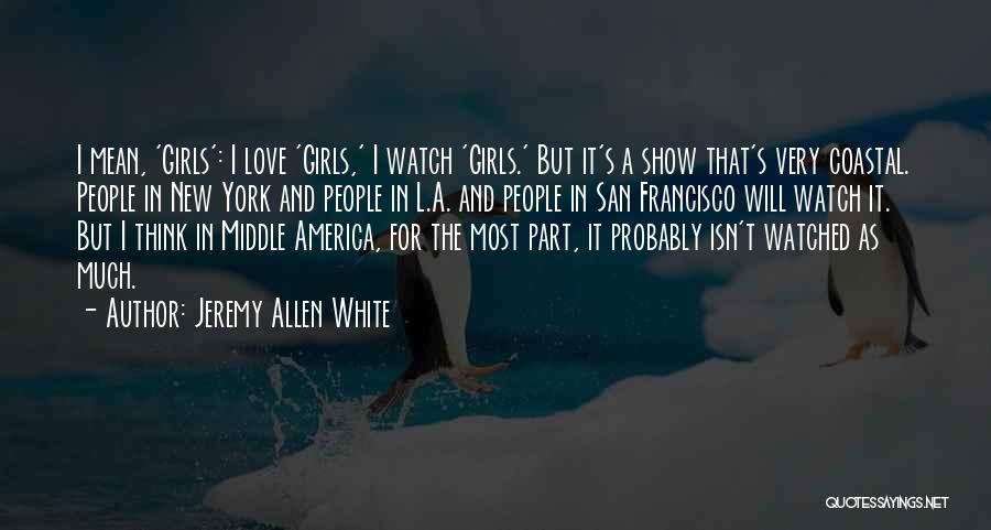 Love And New York Quotes By Jeremy Allen White