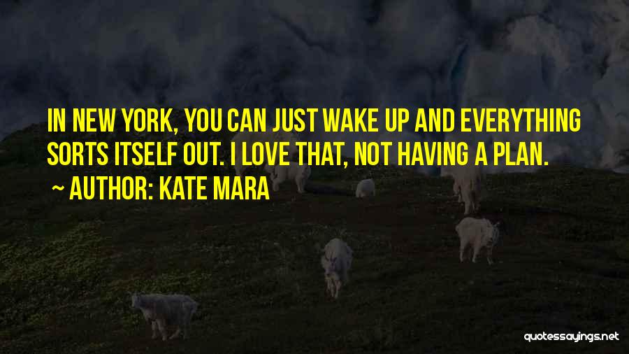 Love And New York Quotes By Kate Mara