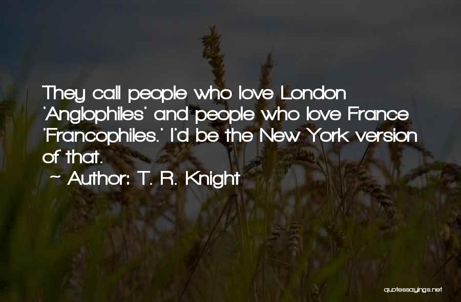 Love And New York Quotes By T. R. Knight