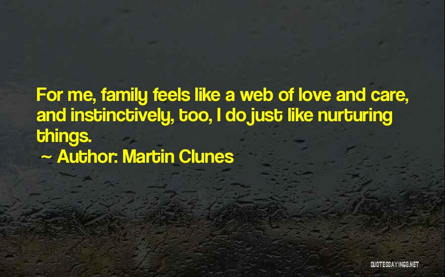 Love And Nurturing Quotes By Martin Clunes