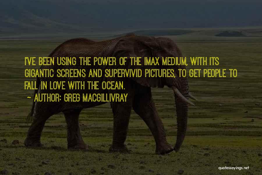 Love And Ocean Quotes By Greg MacGillivray