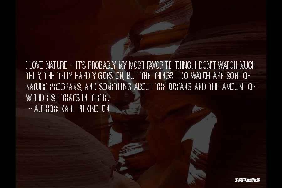 Love And Oceans Quotes By Karl Pilkington