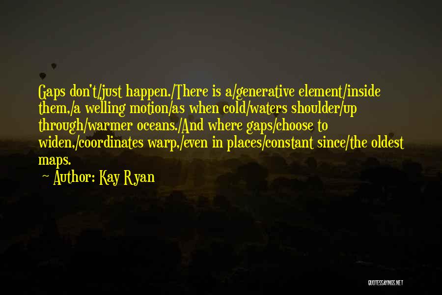 Love And Oceans Quotes By Kay Ryan