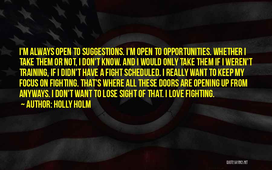 Love And Opening Up Quotes By Holly Holm