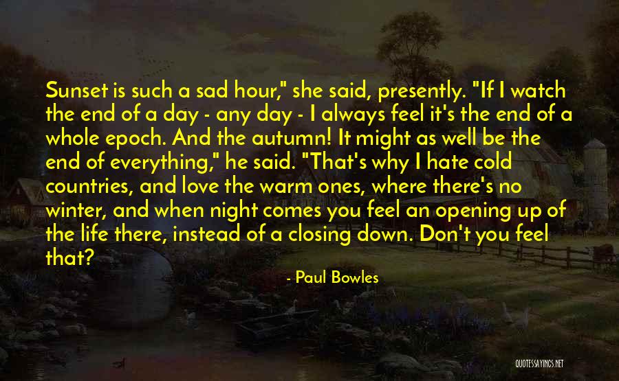 Love And Opening Up Quotes By Paul Bowles