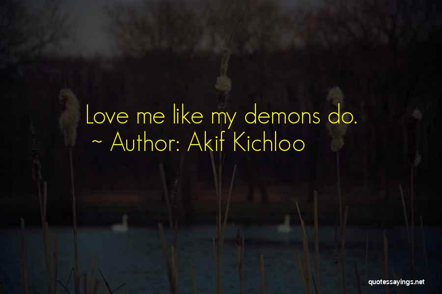 Love And Other Demons Quotes By Akif Kichloo