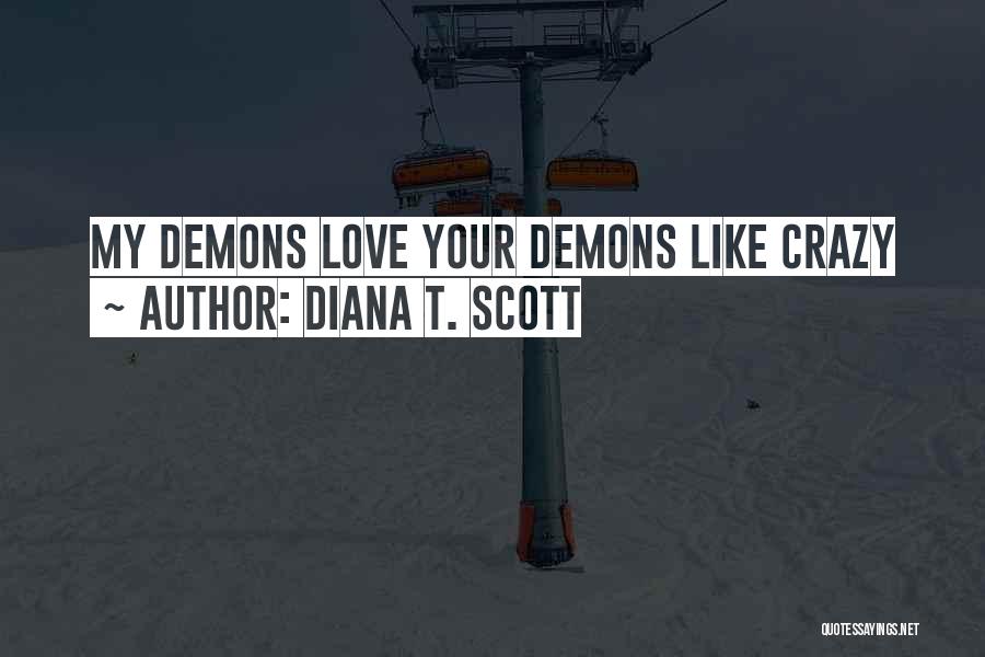 Love And Other Demons Quotes By Diana T. Scott