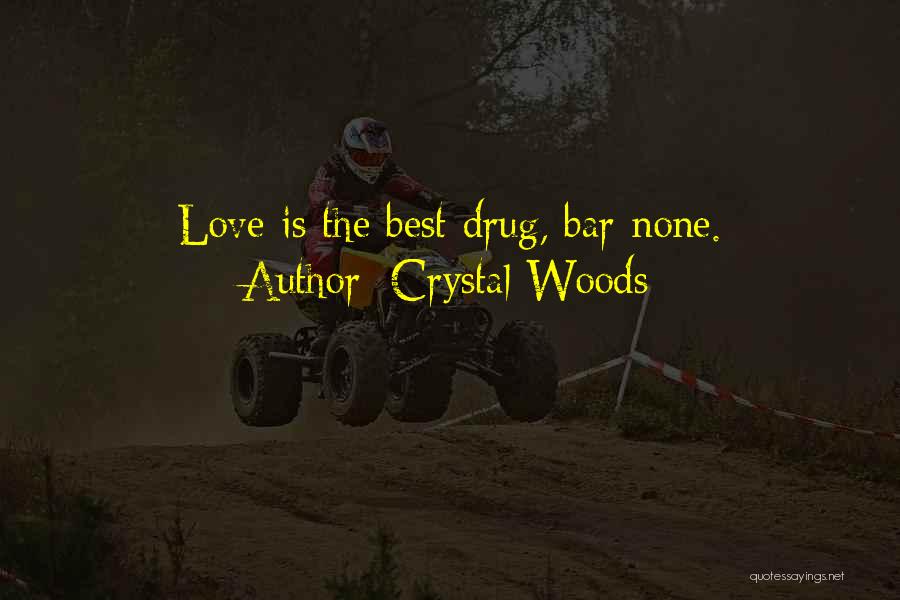 Love And Other Drugs Quotes By Crystal Woods