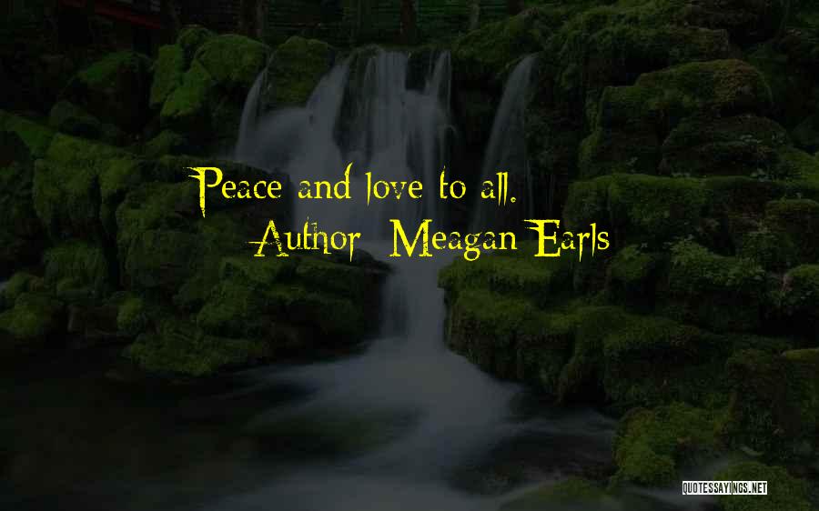 Love And Peace On Earth Quotes By Meagan Earls