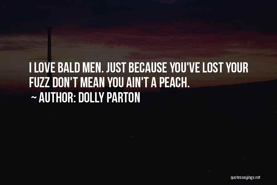 Love And Peaches Quotes By Dolly Parton