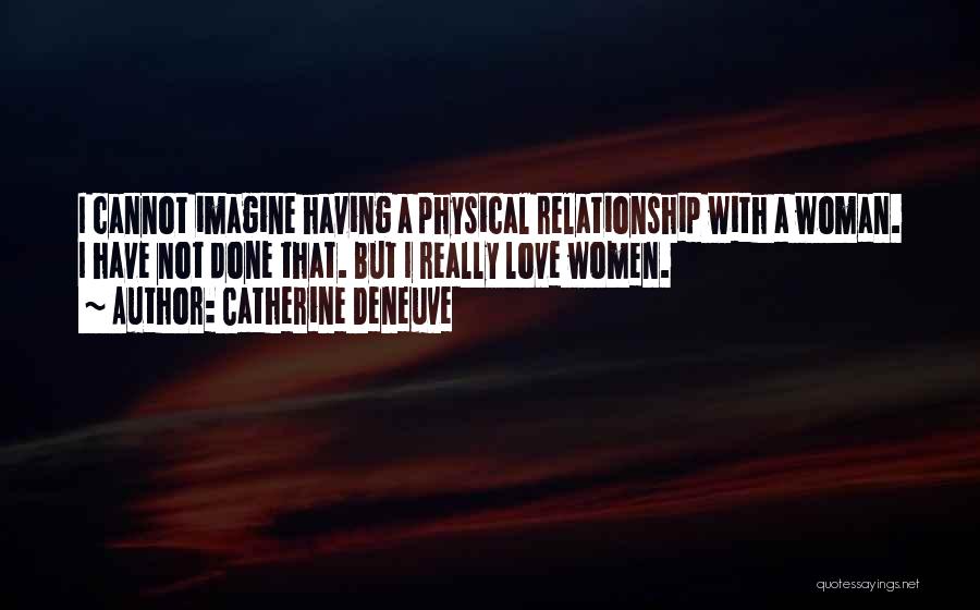 Love And Physical Relationship Quotes By Catherine Deneuve