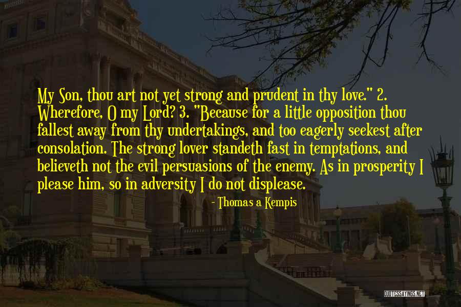 Love And Prosperity Quotes By Thomas A Kempis Love And Prosperity Quotes By Thomas A Kempis