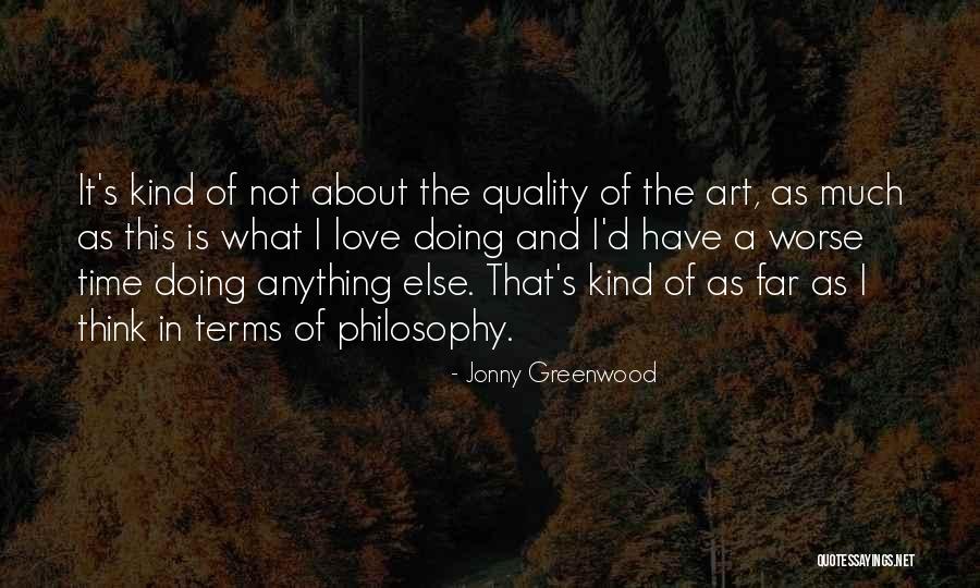 Love And Quality Time Quotes By Jonny Greenwood Love And Quality Time Quotes By Jonny Greenwood