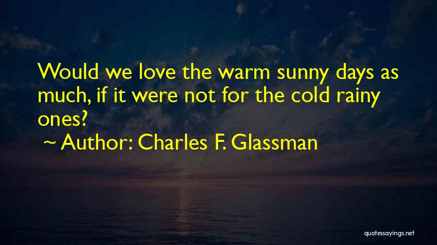 Love And Rainy Days Quotes By Charles F. Glassman