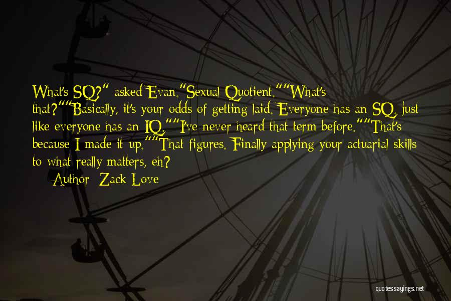 Love And Relationships Funny One Quotes By Zack Love