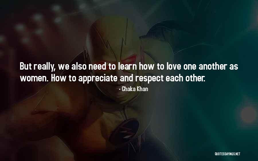 Love And Respect Each Other Quotes By Chaka Khan Love And Respect Each Other Quotes By Chaka Khan