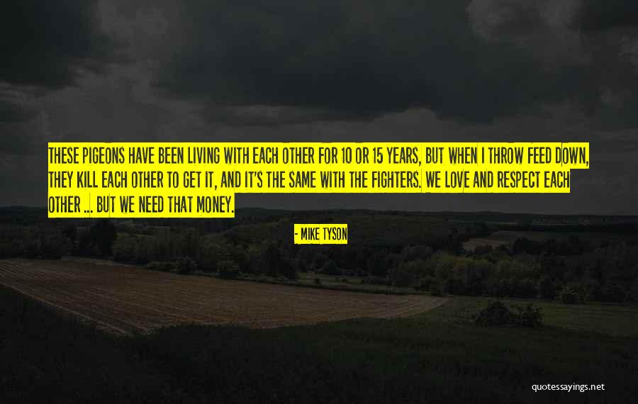 Love And Respect Each Other Quotes By Mike Tyson Love And Respect Each Other Quotes By Mike Tyson