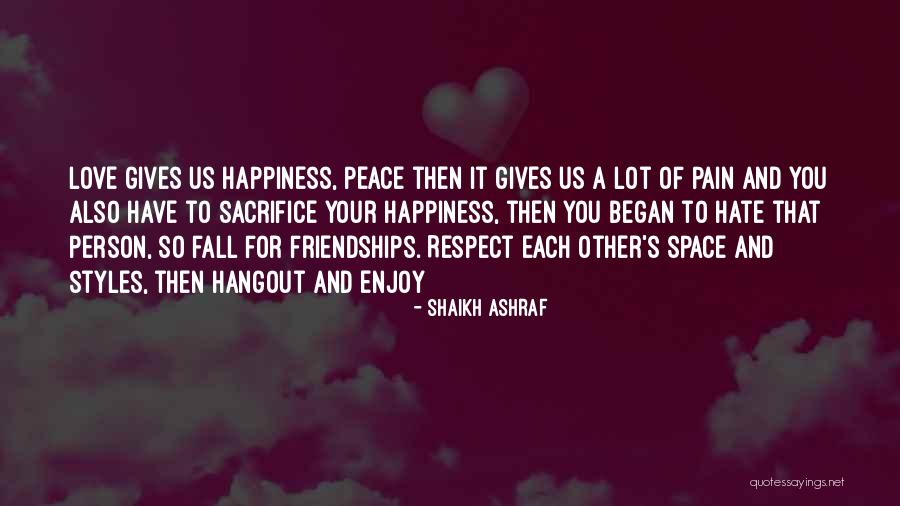 Love And Respect Each Other Quotes By Shaikh Ashraf Love And Respect Each Other Quotes By Shaikh Ashraf