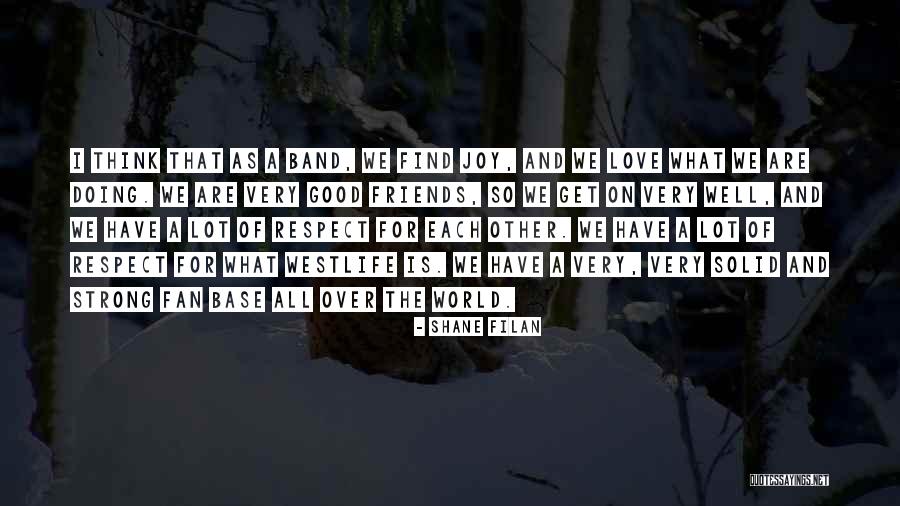 Love And Respect Each Other Quotes By Shane Filan Love And Respect Each Other Quotes By Shane Filan