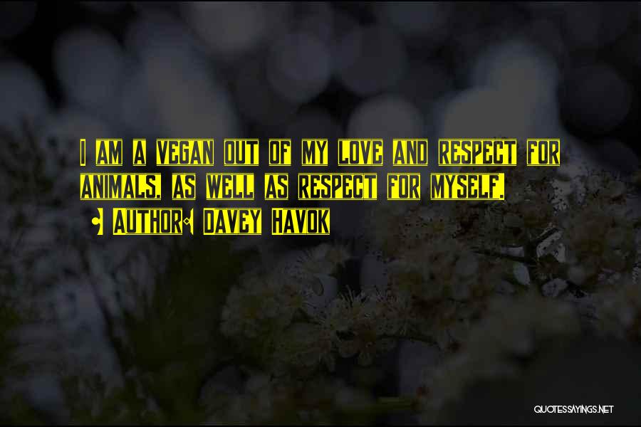 Love And Respect For Animals Quotes By Davey Havok