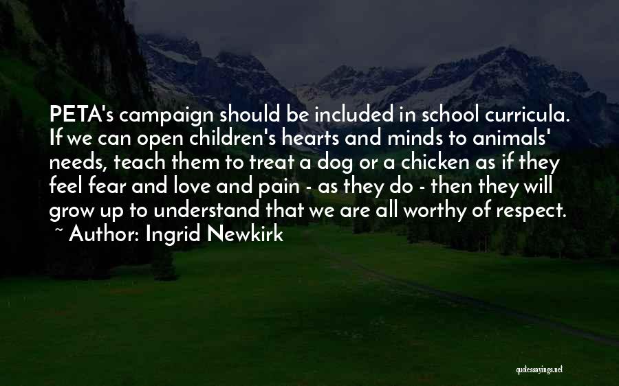 Love And Respect For Animals Quotes By Ingrid Newkirk