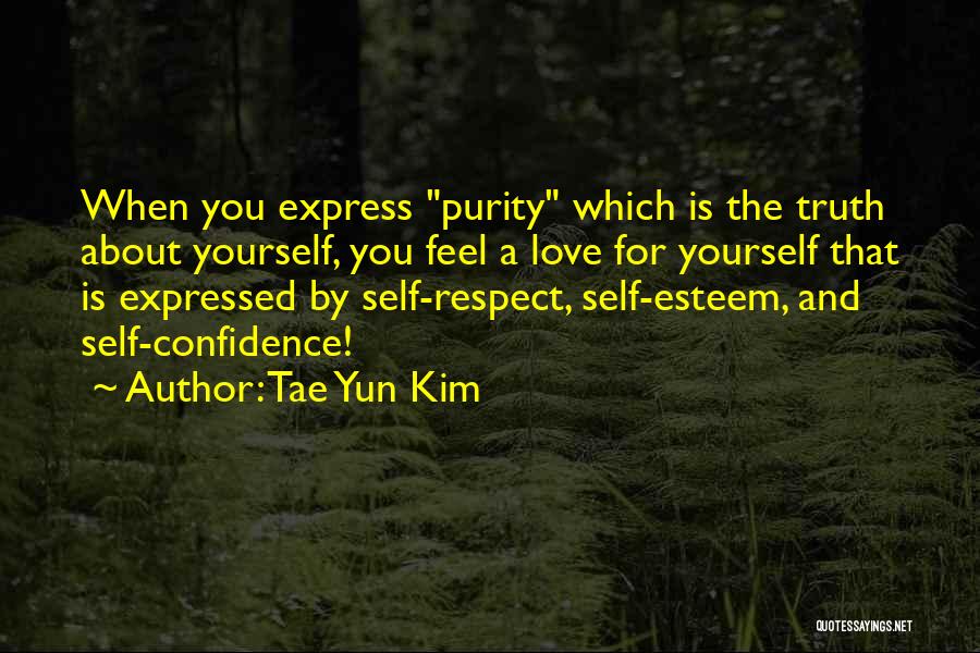 Love And Respect For Yourself Quotes By Tae Yun Kim