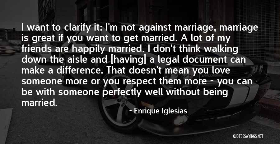 Love And Respect In Marriage Quotes By Enrique Iglesias