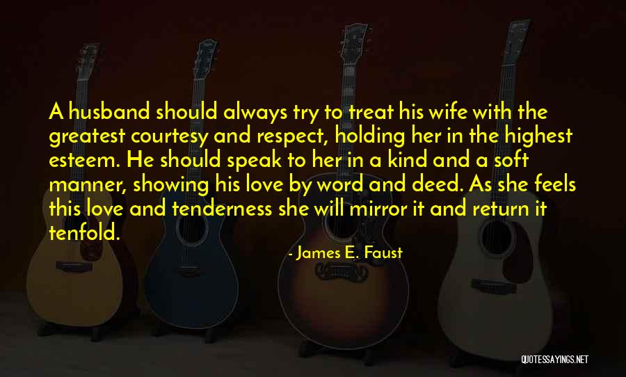 Love And Respect In Marriage Quotes By James E. Faust