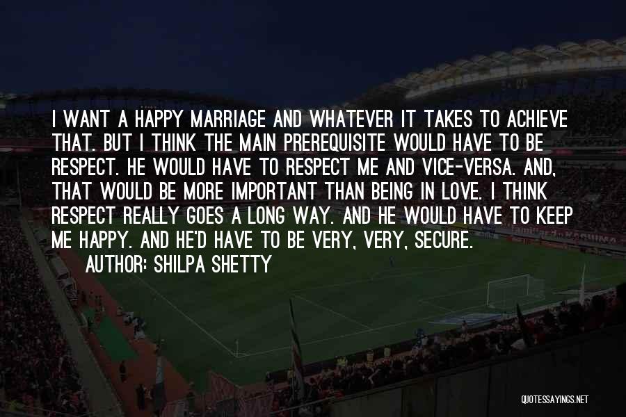 Love And Respect In Marriage Quotes By Shilpa Shetty