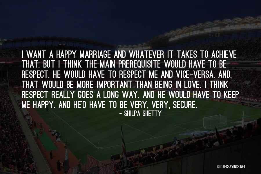 Love And Respect In Marriage Quotes By Shilpa Shetty