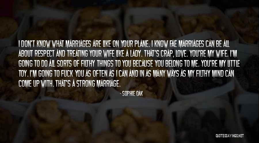 Love And Respect In Marriage Quotes By Sophie Oak Love And Respect In Marriage Quotes By Sophie Oak