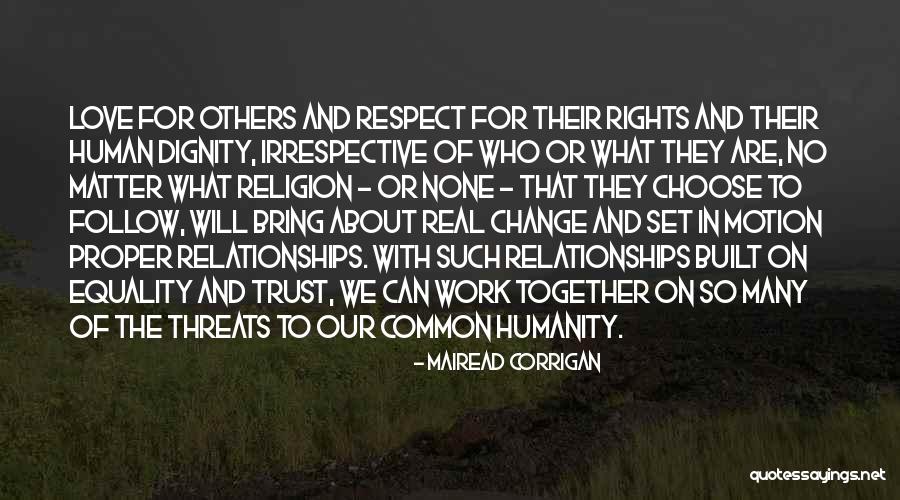 Love And Respect In Relationships Quotes By Mairead Corrigan