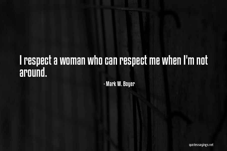 Love And Respect Your Woman Quotes By Mark W. Boyer