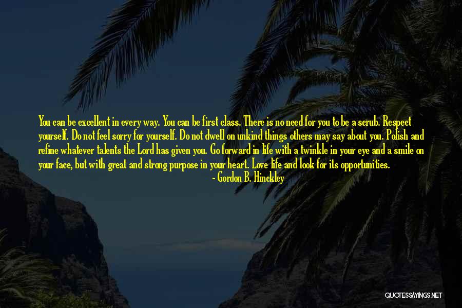 Love And Respect Yourself First Quotes By Gordon B. Hinckley Love And Respect Yourself First Quotes By Gordon B. Hinckley