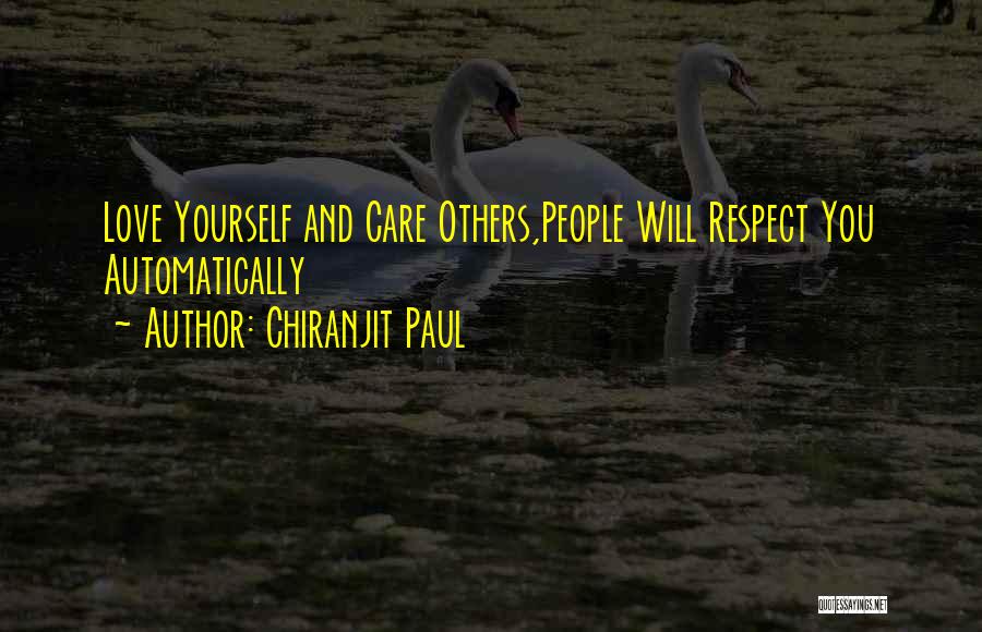 Love And Respect Yourself Quotes By Chiranjit Paul