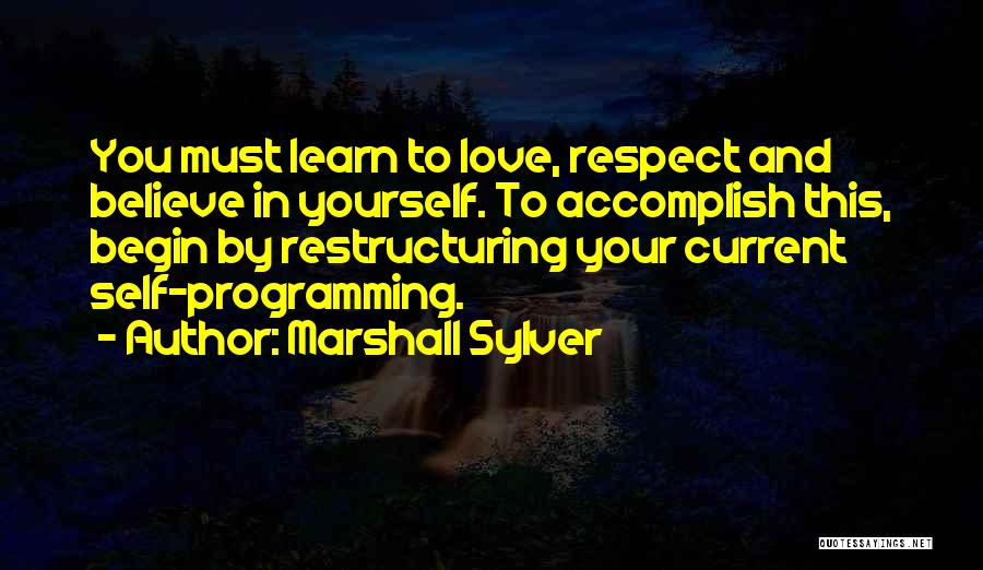 Love And Respect Yourself Quotes By Marshall Sylver