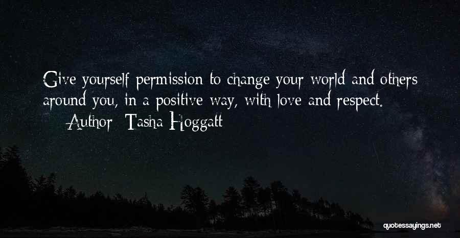 Love And Respect Yourself Quotes By Tasha Hoggatt