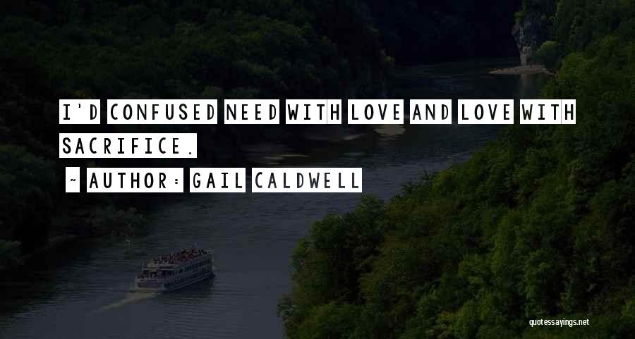 Love And Sacrifice Quotes By Gail Caldwell