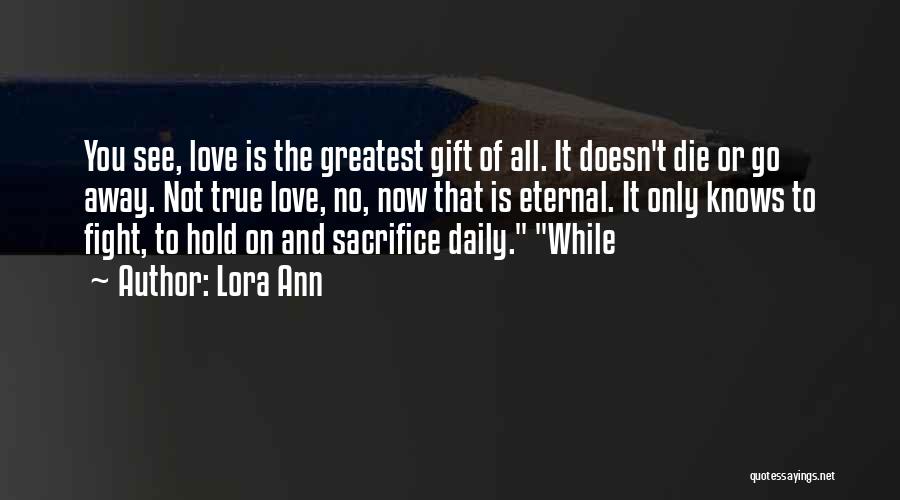Love And Sacrifice Quotes By Lora Ann