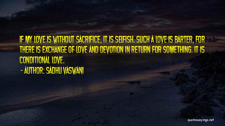 Love And Sacrifice Quotes By Sadhu Vaswani