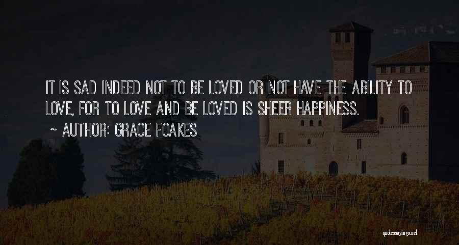 Love And Sad Happiness Quotes By Grace Foakes